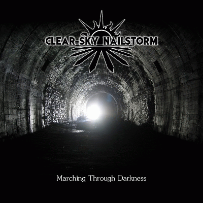 Clear Sky Nailstorm : Marching Through Darkness